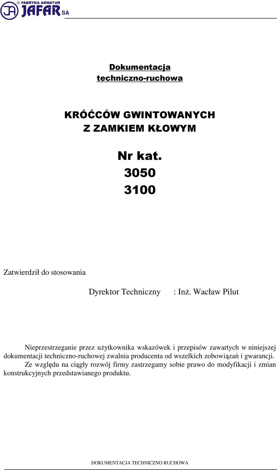 Wacław Pilut Nieprzestrzeganie przez użytkownika wskazówek i przepisów zawartych w niniejszej dokumentacji