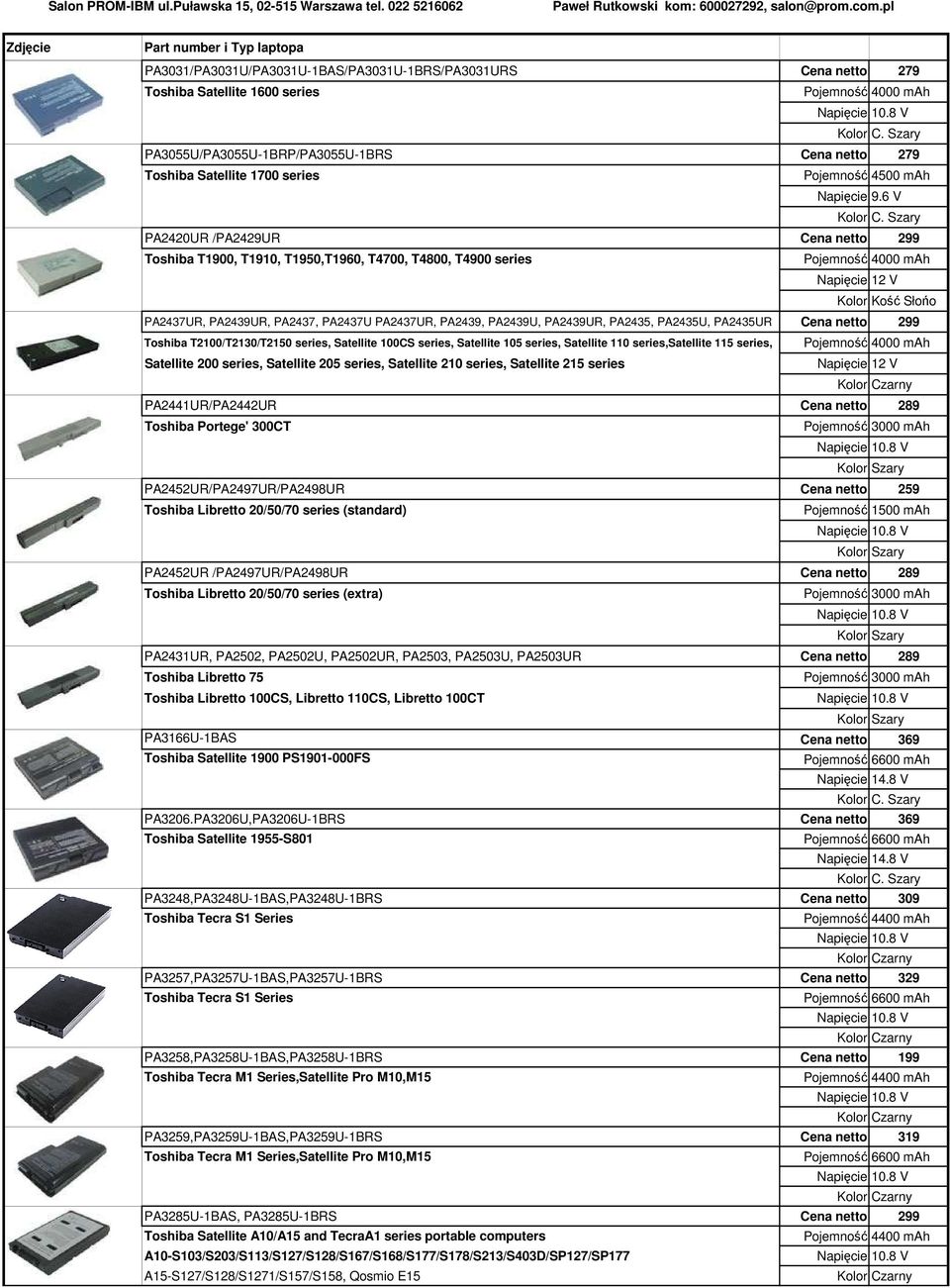 PA2435U, PA2435UR Cena netto 299 Toshiba T2100/T2130/T2150 series, Satellite 100CS series, Satellite 105 series, Satellite 110 series,satellite 115 series, Satellite 200 series, Satellite 205 series,