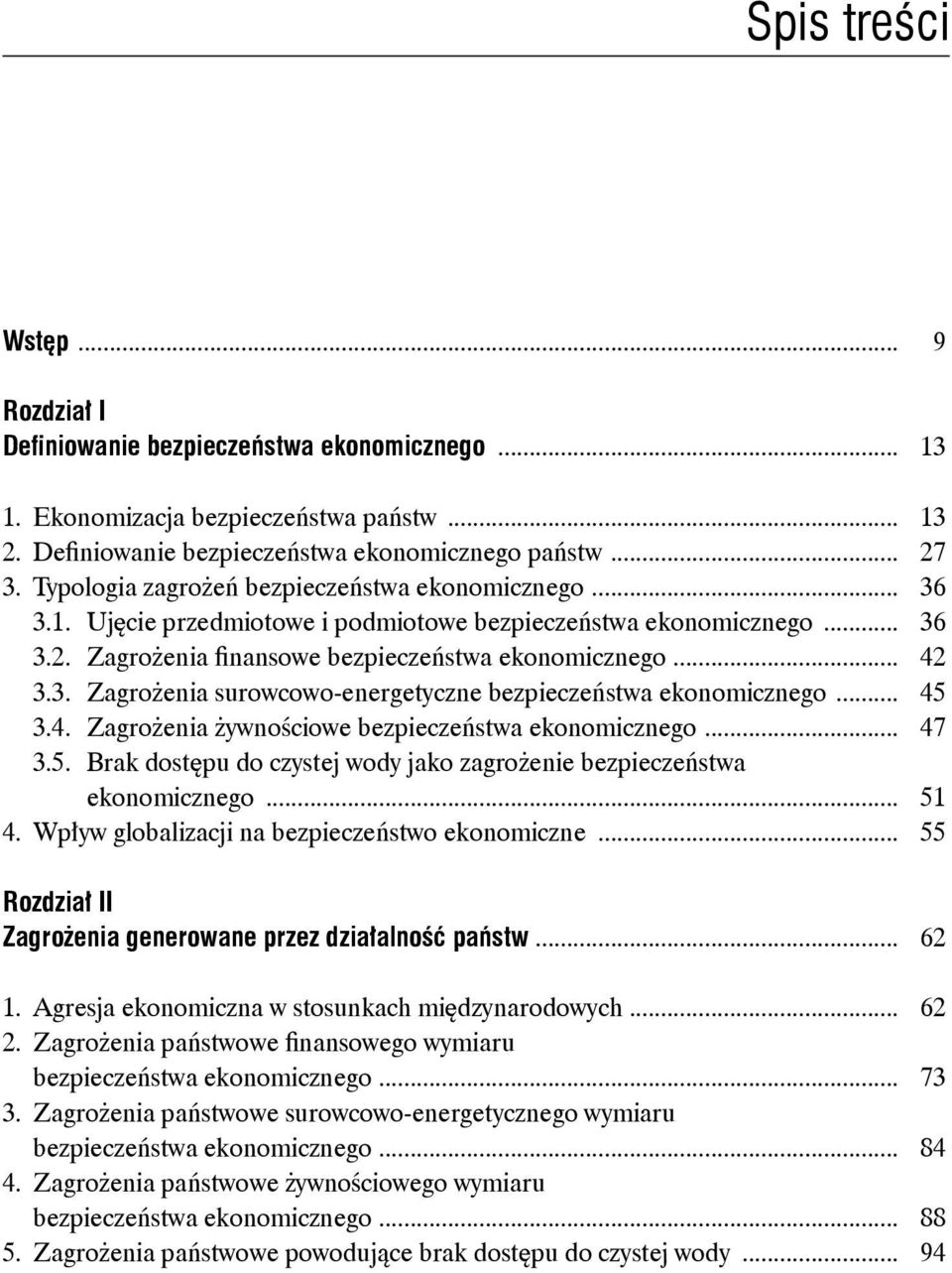 .. 45 3.4. Zagrożenia żywnościowe bezpieczeństwa ekonomicznego... 47 3.5. Brak dostępu do czystej wody jako zagrożenie bezpieczeństwa ekonomicznego... 51 4.