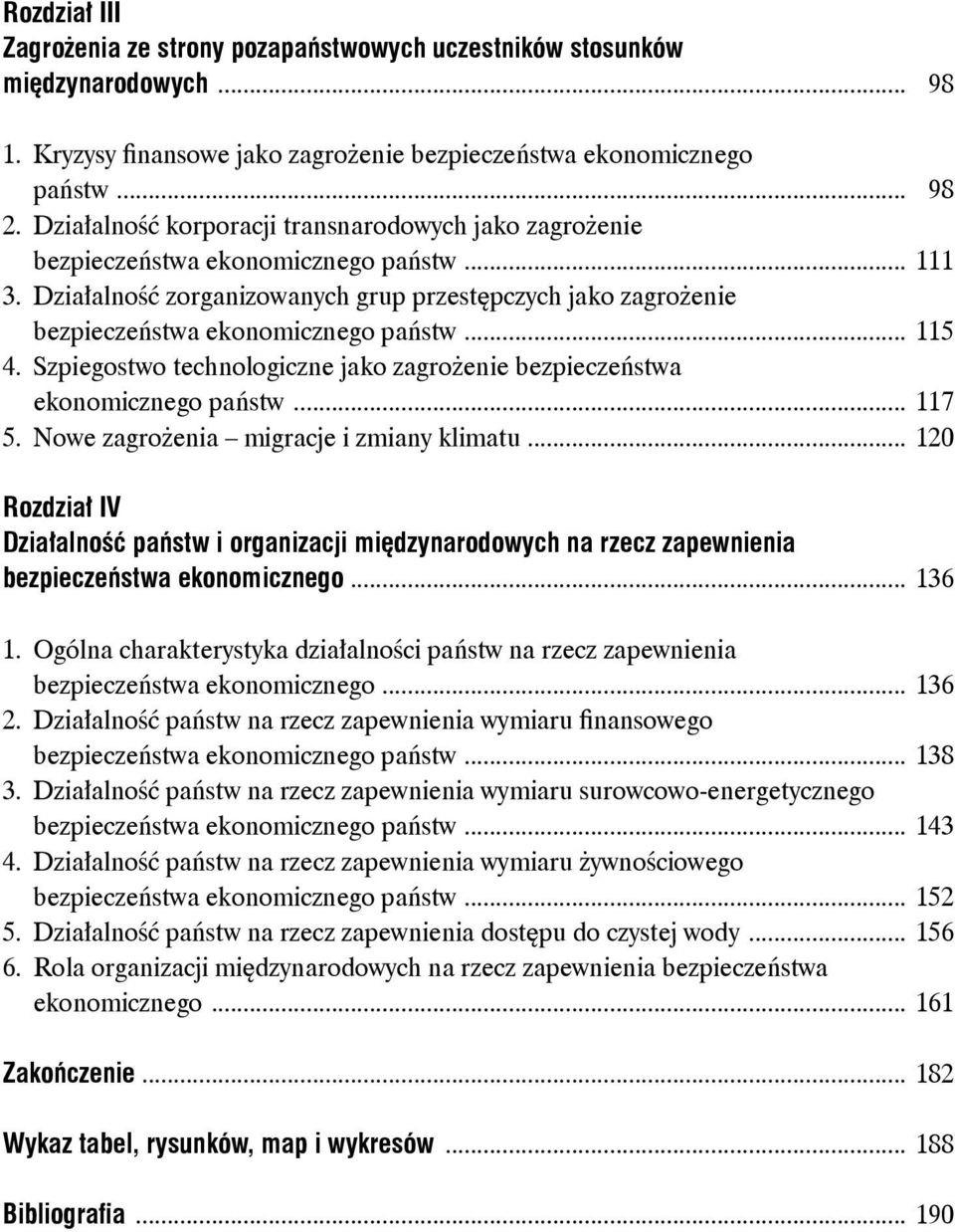 .. 115 4. Szpiegostwo technologiczne jako zagrożenie bezpieczeństwa ekonomicznego państw... 117 5. Nowe zagrożenia migracje i zmiany klimatu.