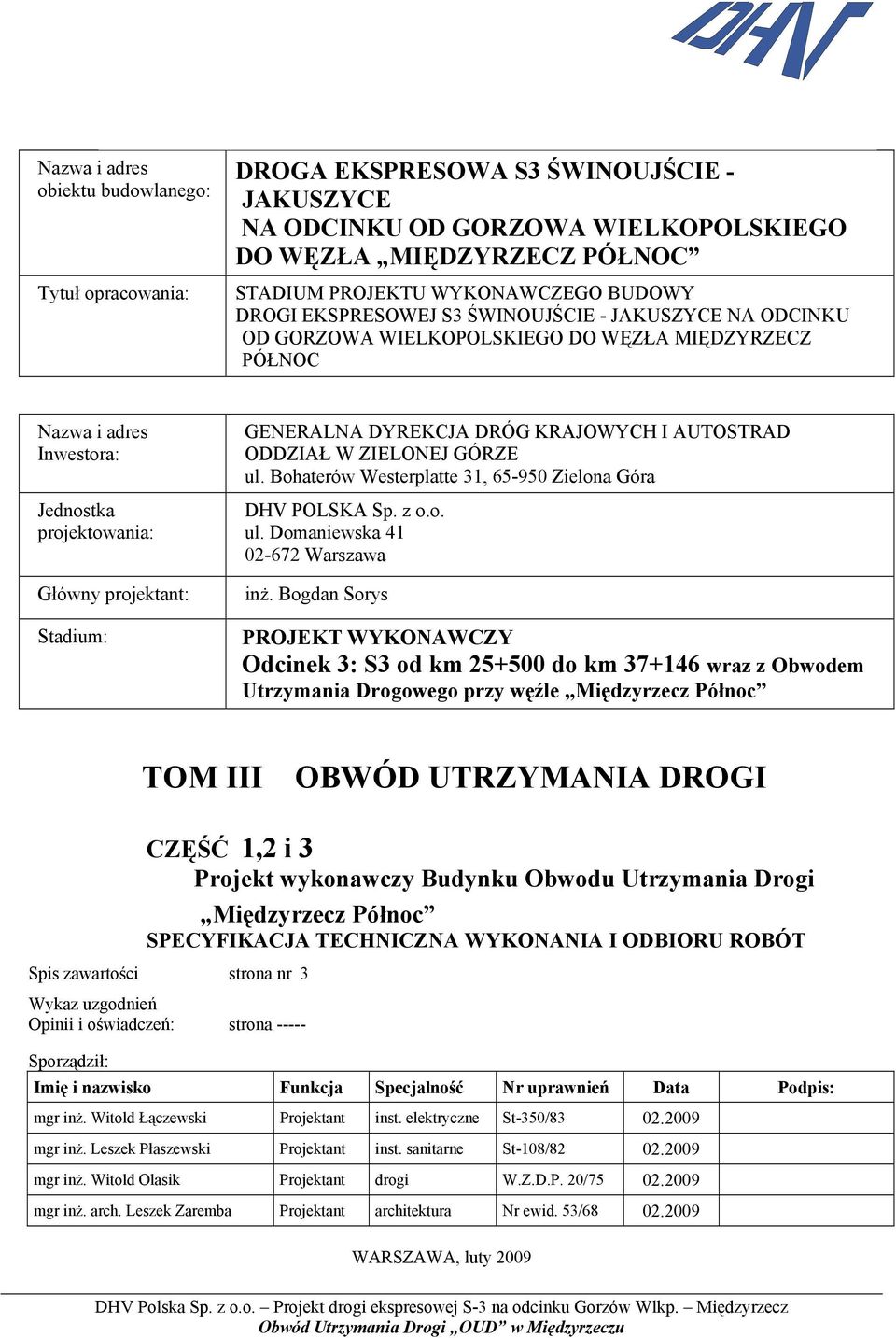 GENERALNA DYREKCJA DRÓG KRAJOWYCH I AUTOSTRAD ODDZIAŁ W ZIELONEJ GÓRZE ul. Bohaterów Westerplatte 31, 65-950 Zielona Góra DHV POLSKA Sp. z o.o. ul. Domaniewska 41 02-672 Warszawa inż.