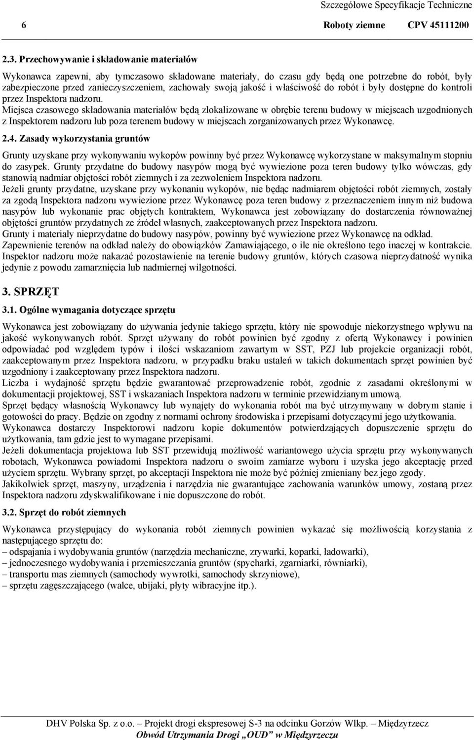 jakość i właściwość do robót i były dostępne do kontroli przez Inspektora nadzoru.