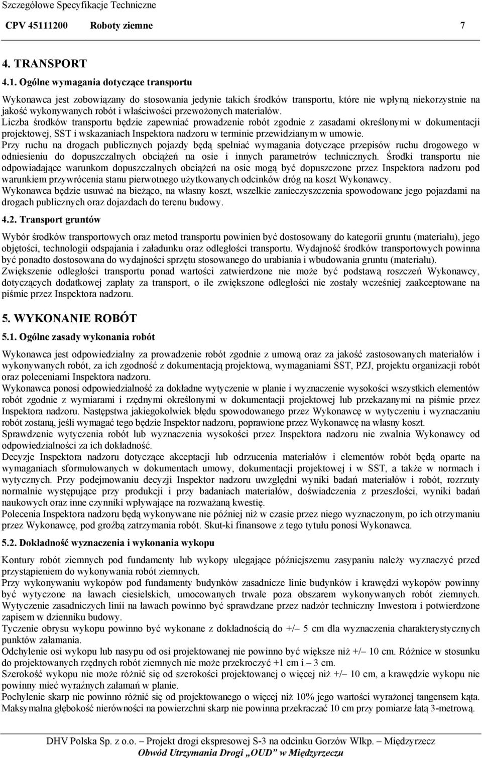 wykonywanych robót i właściwości przewożonych materiałów.