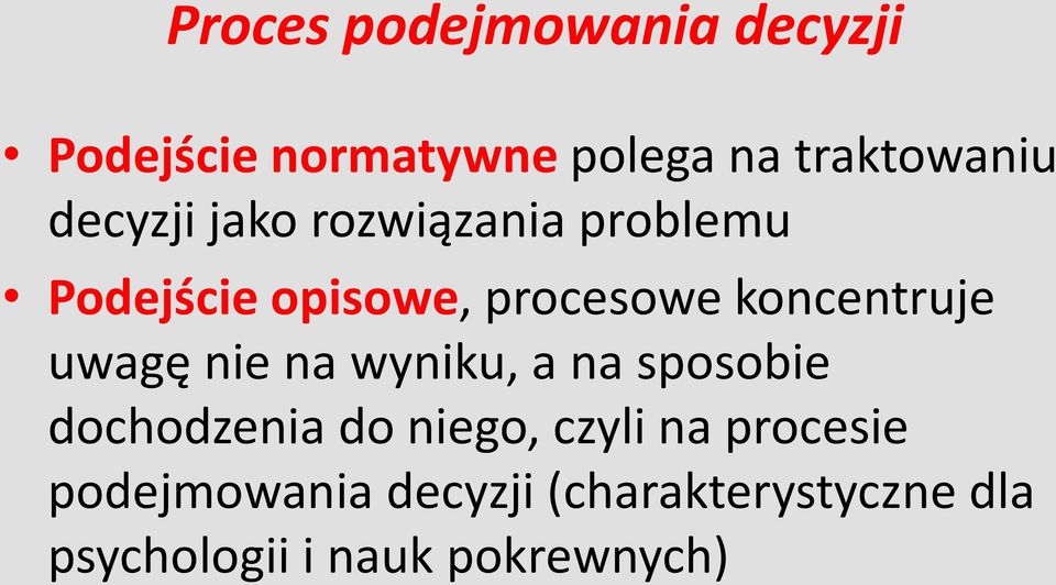 koncentruje uwagę nie na wyniku, a na sposobie dochodzenia do niego,