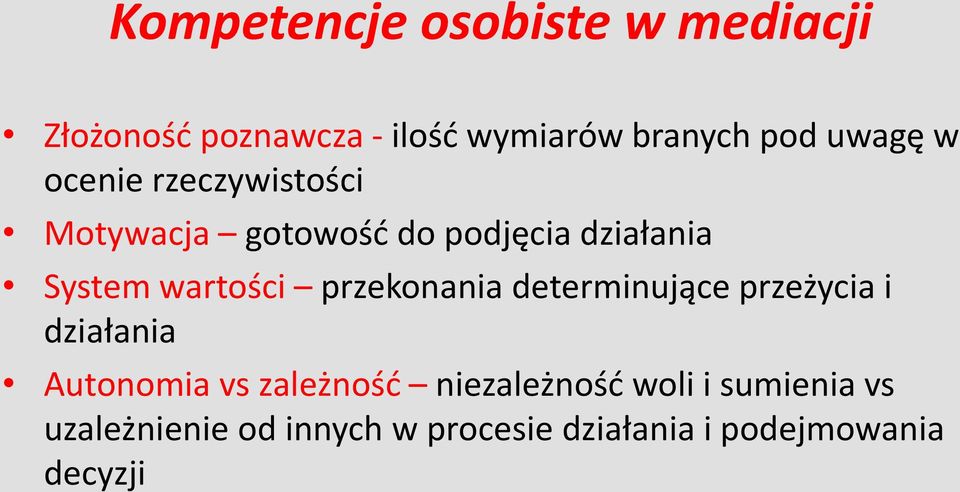 wartości przekonania determinujące przeżycia i działania Autonomia vs zależność