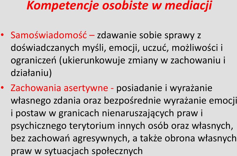 wyrażanie własnego zdania oraz bezpośrednie wyrażanie emocji i postaw w granicach nienaruszających praw i