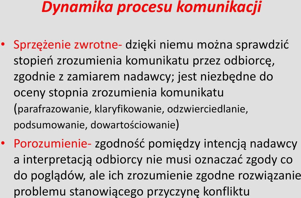 klaryfikowanie, odzwierciedlanie, podsumowanie, dowartościowanie) Porozumienie- zgodność pomiędzy intencją nadawcy a