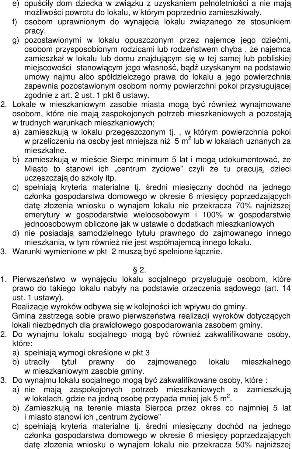 g) pozostawionymi w lokalu opuszczonym przez najemcę jego dziećmi, osobom przysposobionym rodzicami lub rodzeństwem chyba, Ŝe najemca zamieszkał w lokalu lub domu znajdującym się w tej samej lub