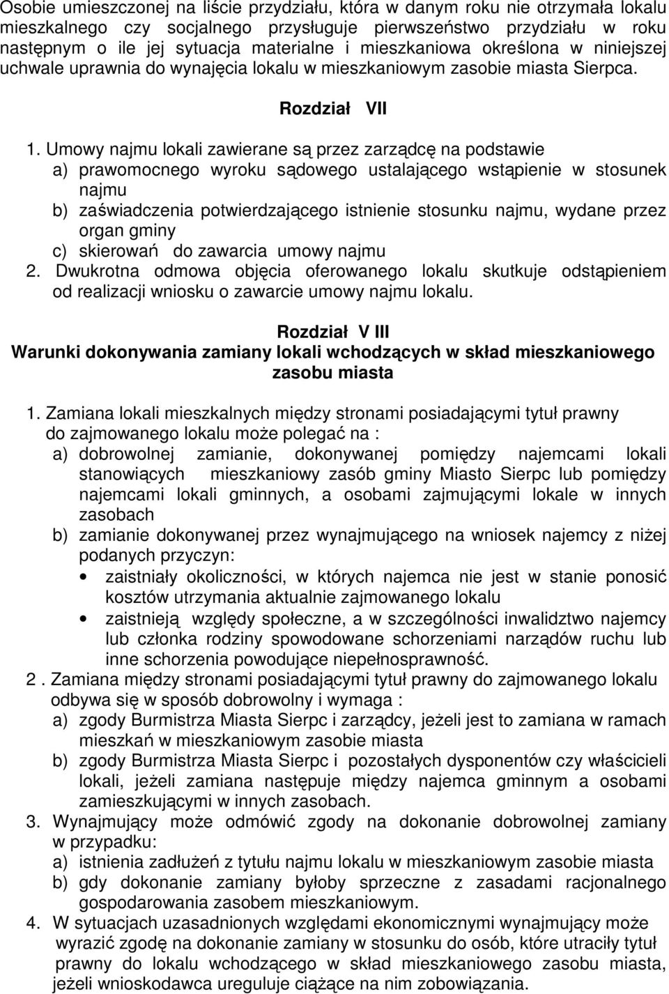 Umowy najmu lokali zawierane są przez zarządcę na podstawie a) prawomocnego wyroku sądowego ustalającego wstąpienie w stosunek najmu b) zaświadczenia potwierdzającego istnienie stosunku najmu, wydane