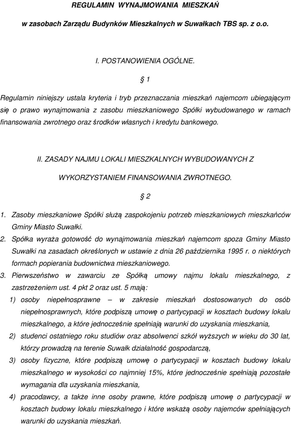 środków własnych i kredytu bankowego. II. ZASADY NAJMU LOKALI MIESZKALNYCH WYBUDOWANYCH Z WYKORZYSTANIEM FINANSOWANIA ZWROTNEGO. 2 1.