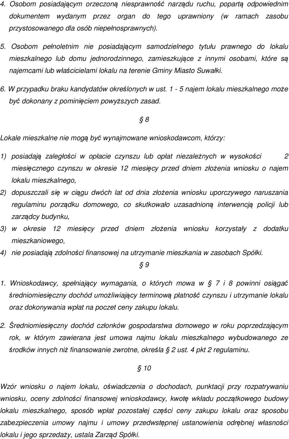 terenie Gminy Miasto Suwałki. 6. W przypadku braku kandydatów określonych w ust. 1-5 najem lokalu mieszkalnego może być dokonany z pominięciem powyższych zasad.