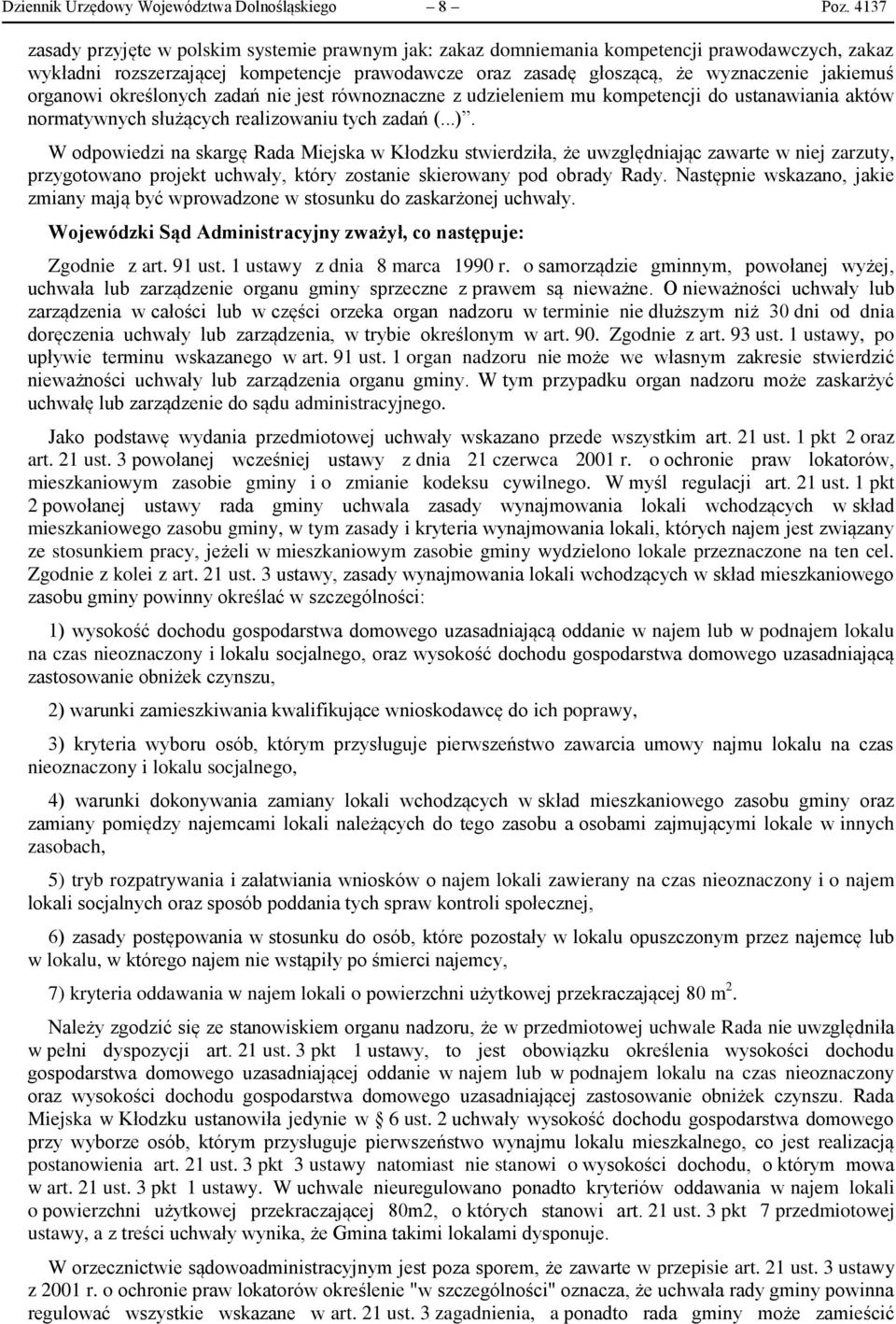 organowi określonych zadań nie jest równoznaczne z udzieleniem mu kompetencji do ustanawiania aktów normatywnych służących realizowaniu tych zadań (...).