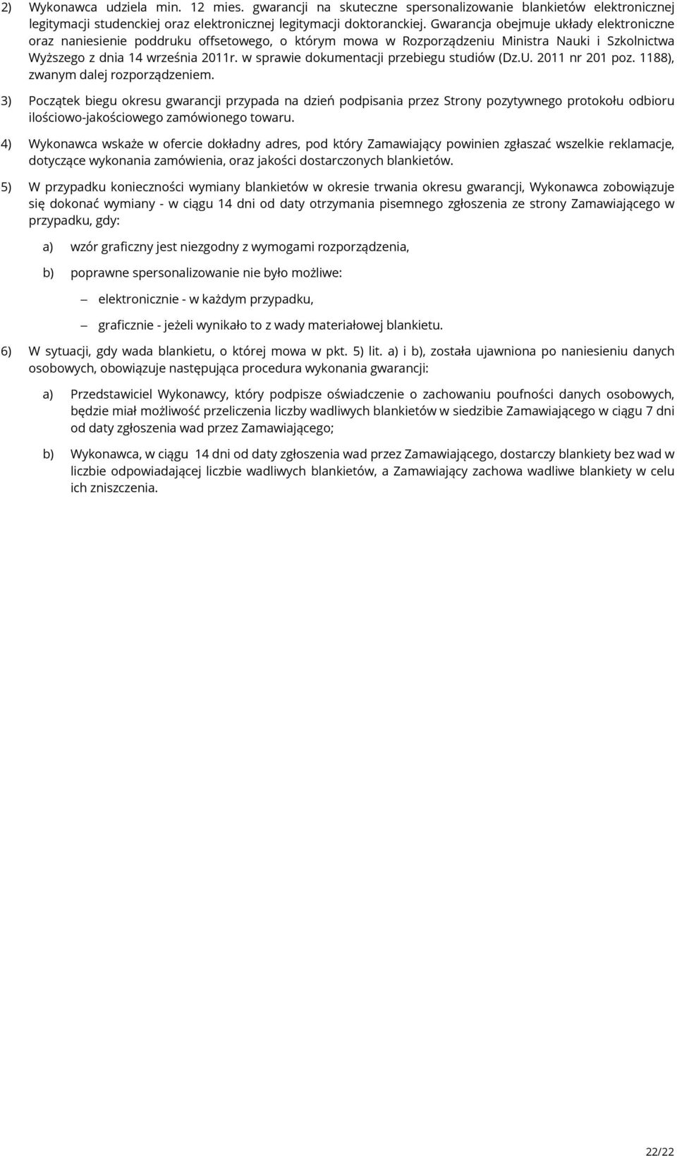 w sprawie dokumentacji przebiegu studiów (Dz.U. 2011 nr 201 poz. 1188), zwanym dalej rozporządzeniem.