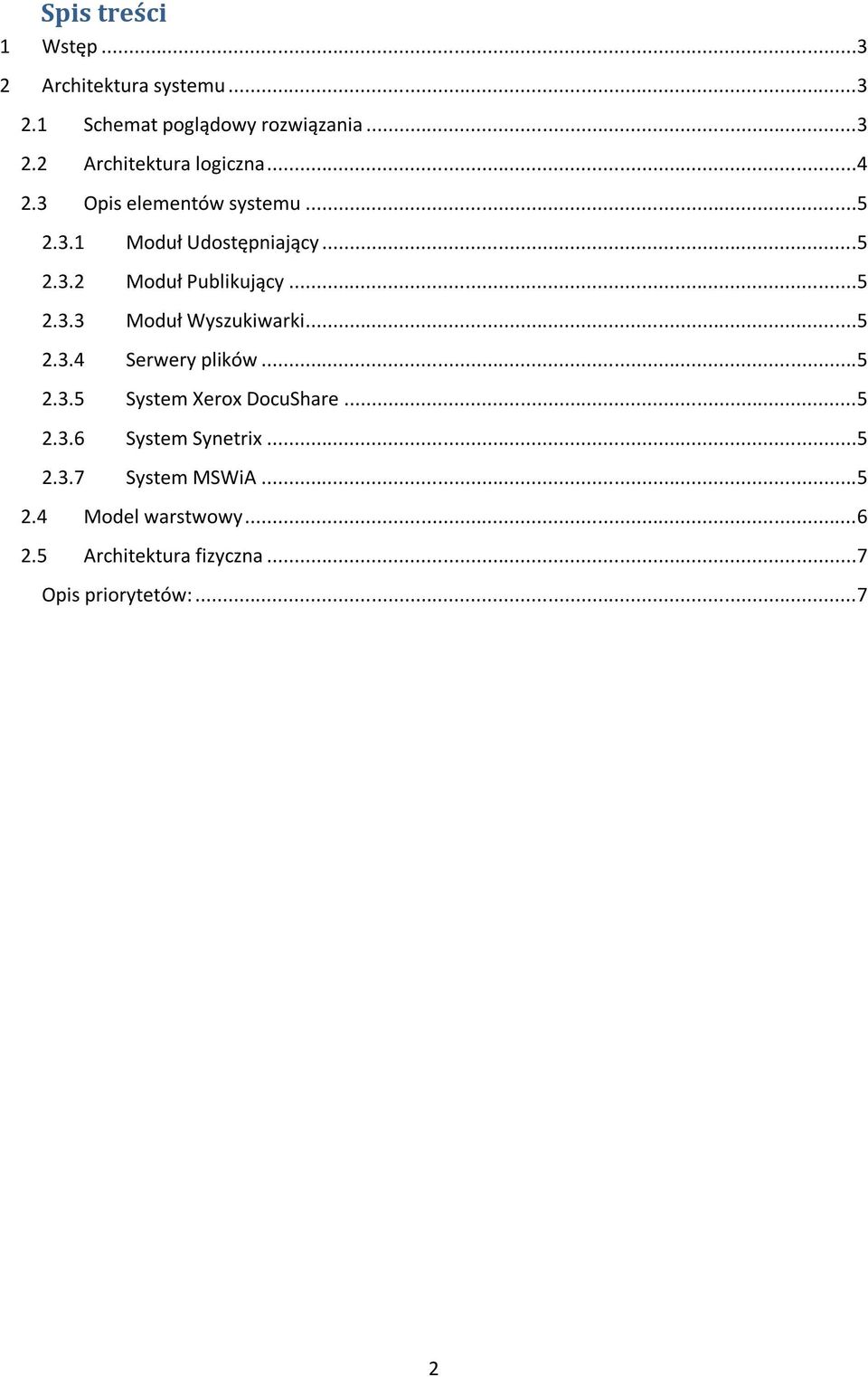 ..5 2.3.4 Serwery plików...5 2.3.5 System Xerox DocuShare...5 2.3.6 System Synetrix...5 2.3.7 System MSWiA.