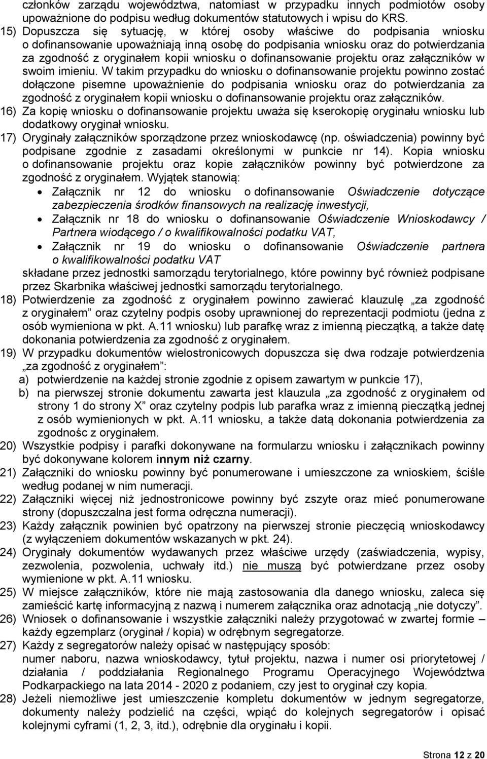 dofinansowanie projektu oraz załączników w swoim imieniu.