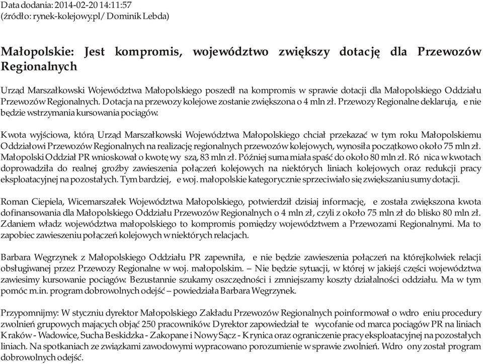 Małopolskiego Oddziału Przewozów Regionalnych. Dotacja na przewozy kolejowe zostanie zwiększona o 4 mln zł. Przewozy Regionalne deklarują, że nie będzie wstrzymania kursowania pociągów.