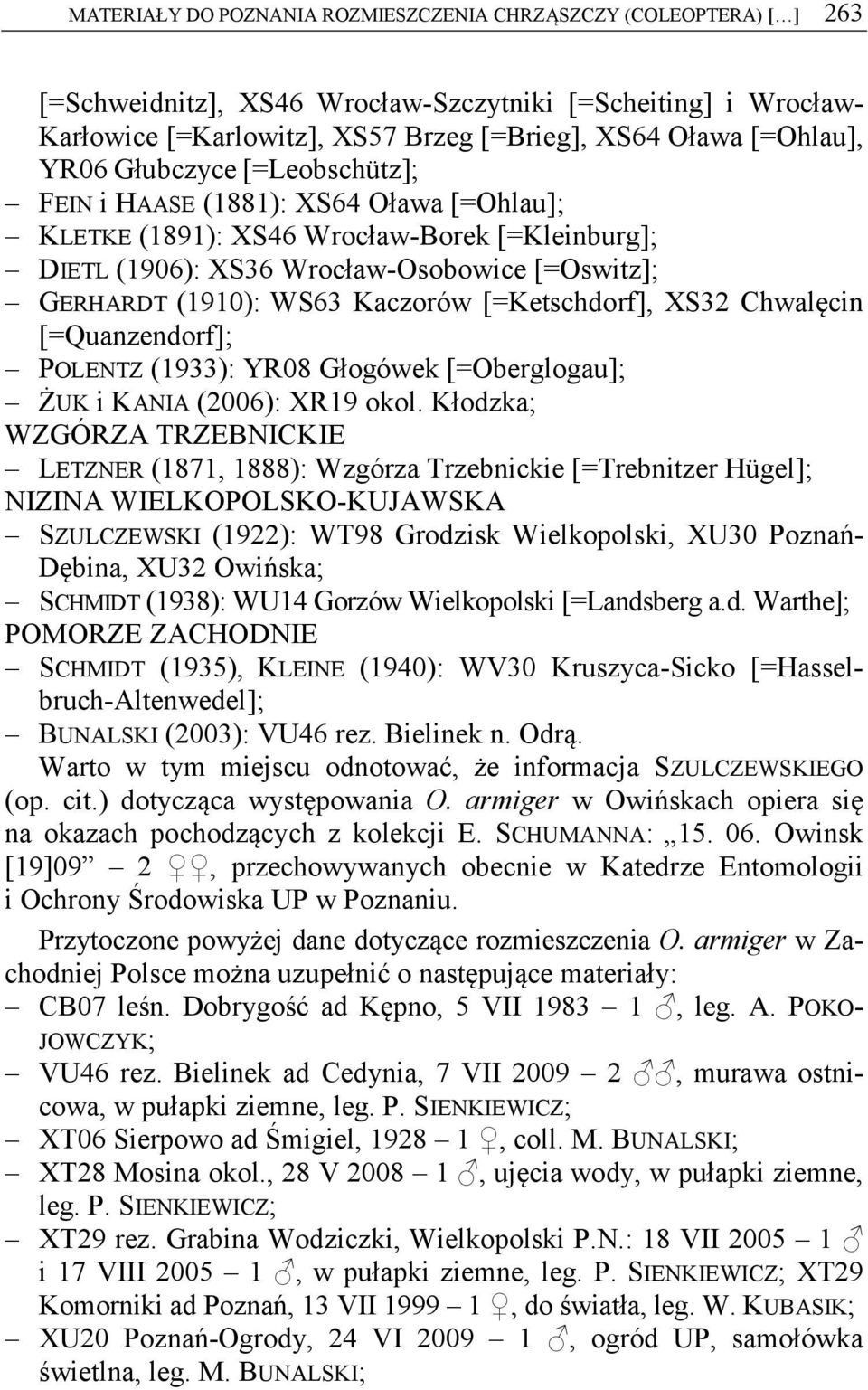 [=Ketschdorf], XS32 Chwalęcin [=Quanzendorf]; POLENTZ (1933): YR08 Głogówek [=Oberglogau]; ŻUK i KANIA (2006): XR19 okol.