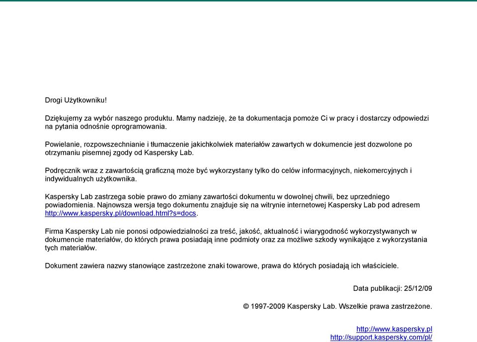 Podręcznik wraz z zawartością graficzną może być wykorzystany tylko do celów informacyjnych, niekomercyjnych i indywidualnych użytkownika.