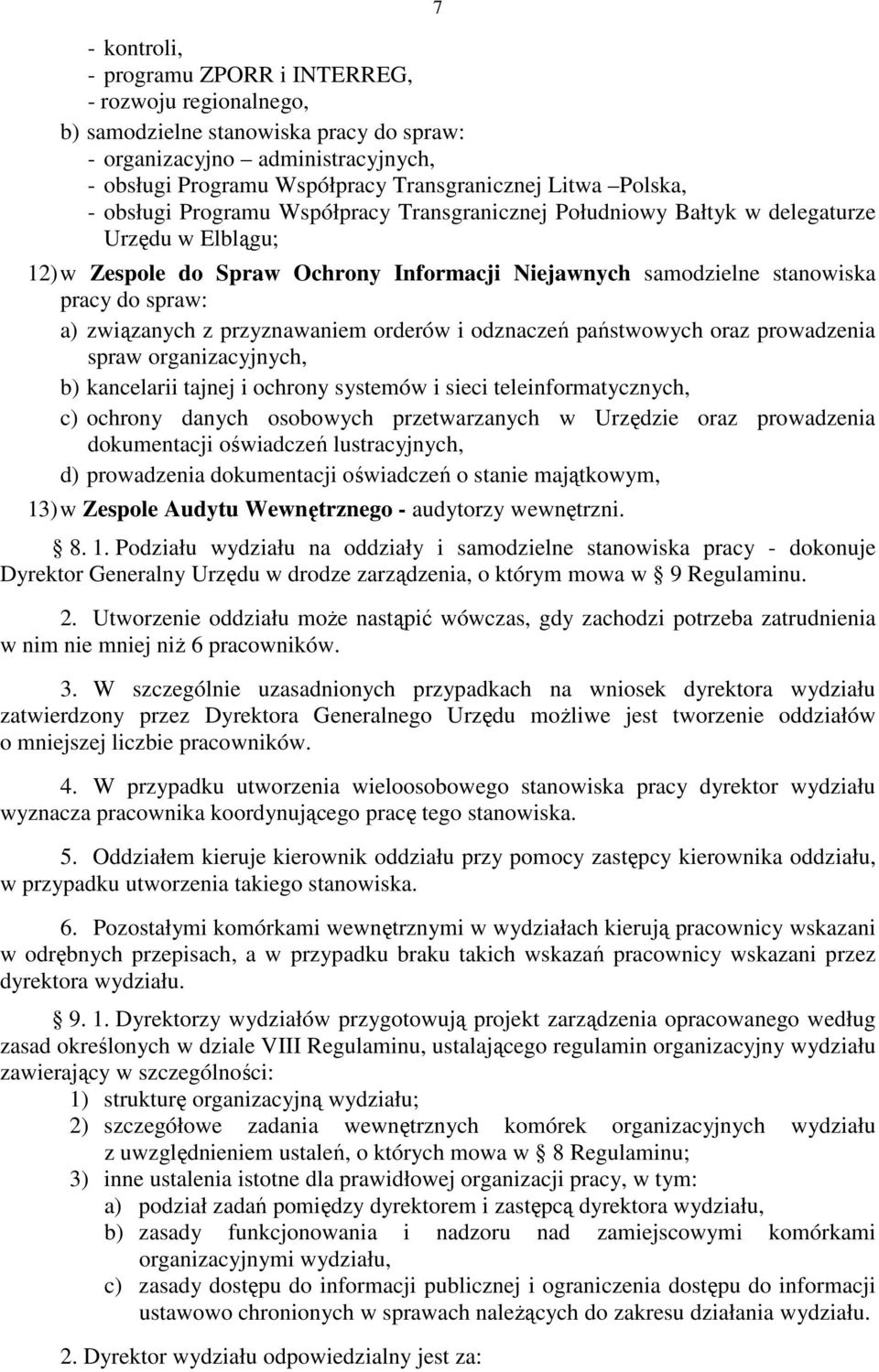 związanych z przyznawaniem orderów i odznaczeń państwowych oraz prowadzenia spraw organizacyjnych, b) kancelarii tajnej i ochrony systemów i sieci teleinformatycznych, c) ochrony danych osobowych