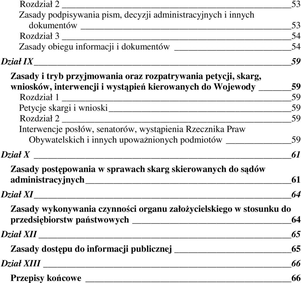 wystąpienia Rzecznika Praw Obywatelskich i innych upoważnionych podmiotów 59 Dział X 61 Zasady postępowania w sprawach skarg skierowanych do sądów administracyjnych 61 Dział XI 64