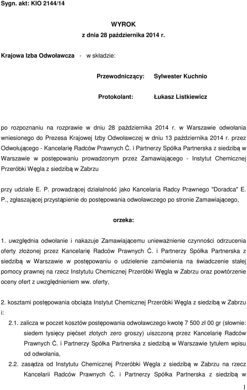 w Warszawie odwołania wniesionego do Prezesa Krajowej Izby Odwoławczej w dniu 13 października 2014 r. przez Odwołującego - Kancelarię Radców Prawnych Ć.