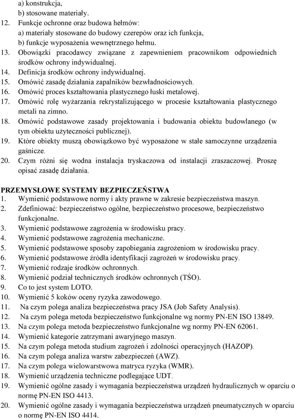 Omówić zasadę działania zapalników bezwładnościowych. 16. Omówić proces kształtowania plastycznego łuski metalowej. 17.