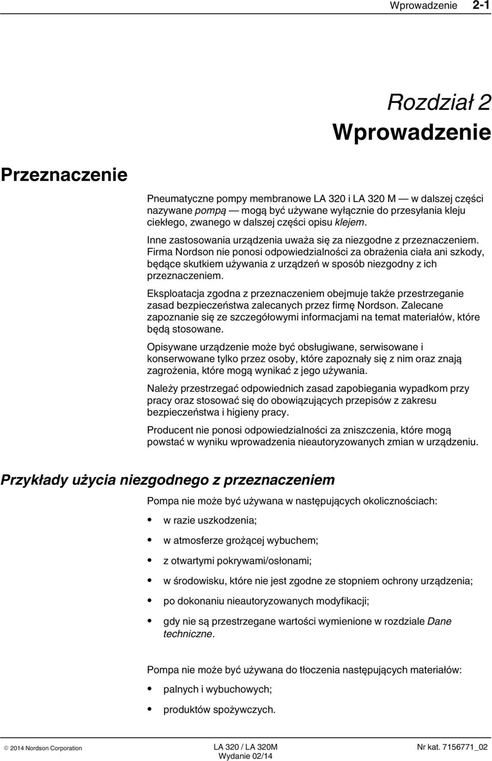 Firma Nordson nie ponosi odpowiedzialności za obrażenia ciała ani szkody, będące skutkiem używania z urządzeń w sposób niezgodny z ich przeznaczeniem.