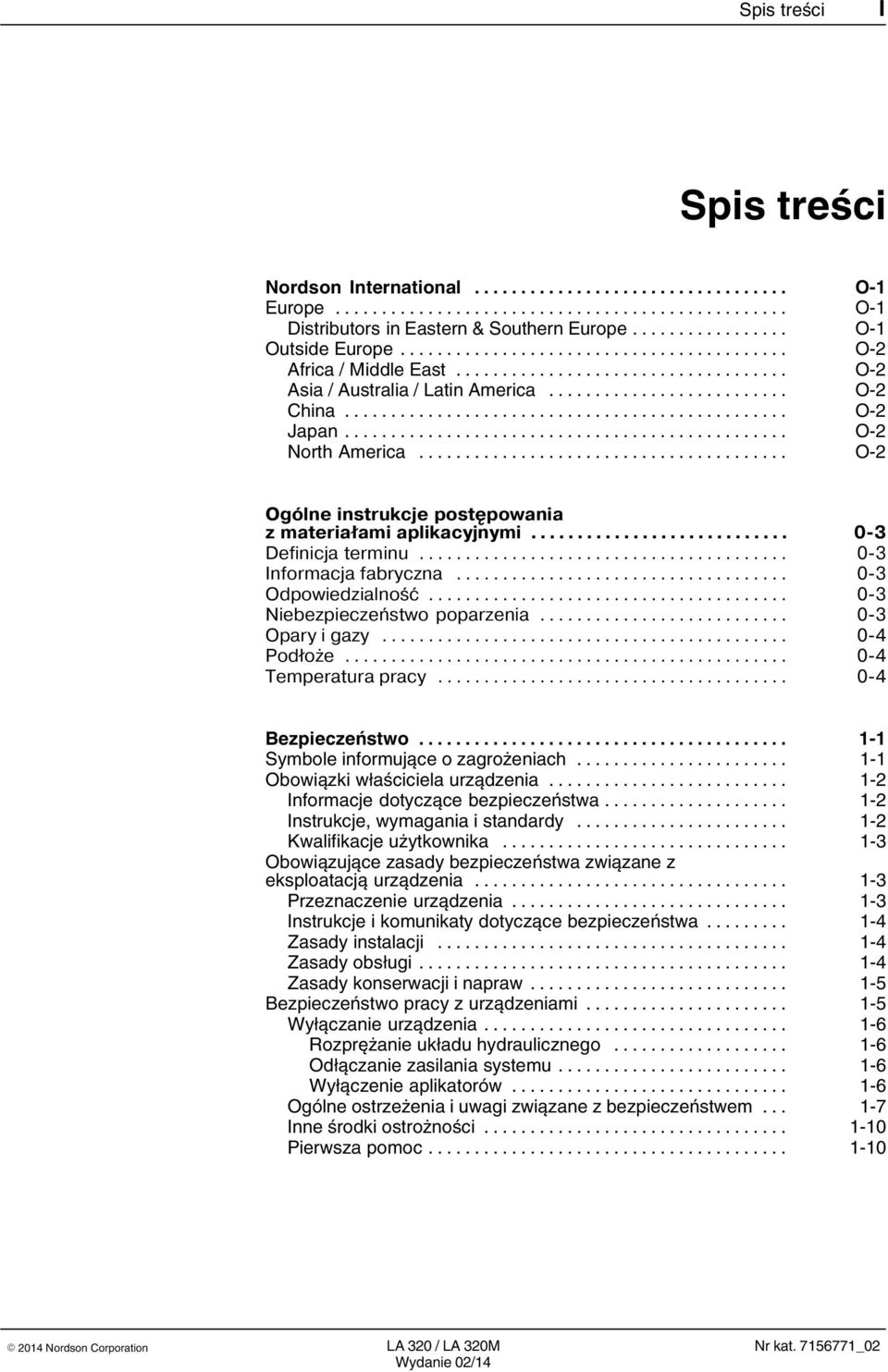 .. 0 3 Niebezpieczeñstwo poparzenia... 0 3 Opary i gazy... 0 4 Pod³o e... 0 4 Temperatura pracy... 0 4 Bezpieczeństwo... 1 1 Symbole informujące o zagrożeniach... 1 1 Obowiązki właściciela urządzenia.