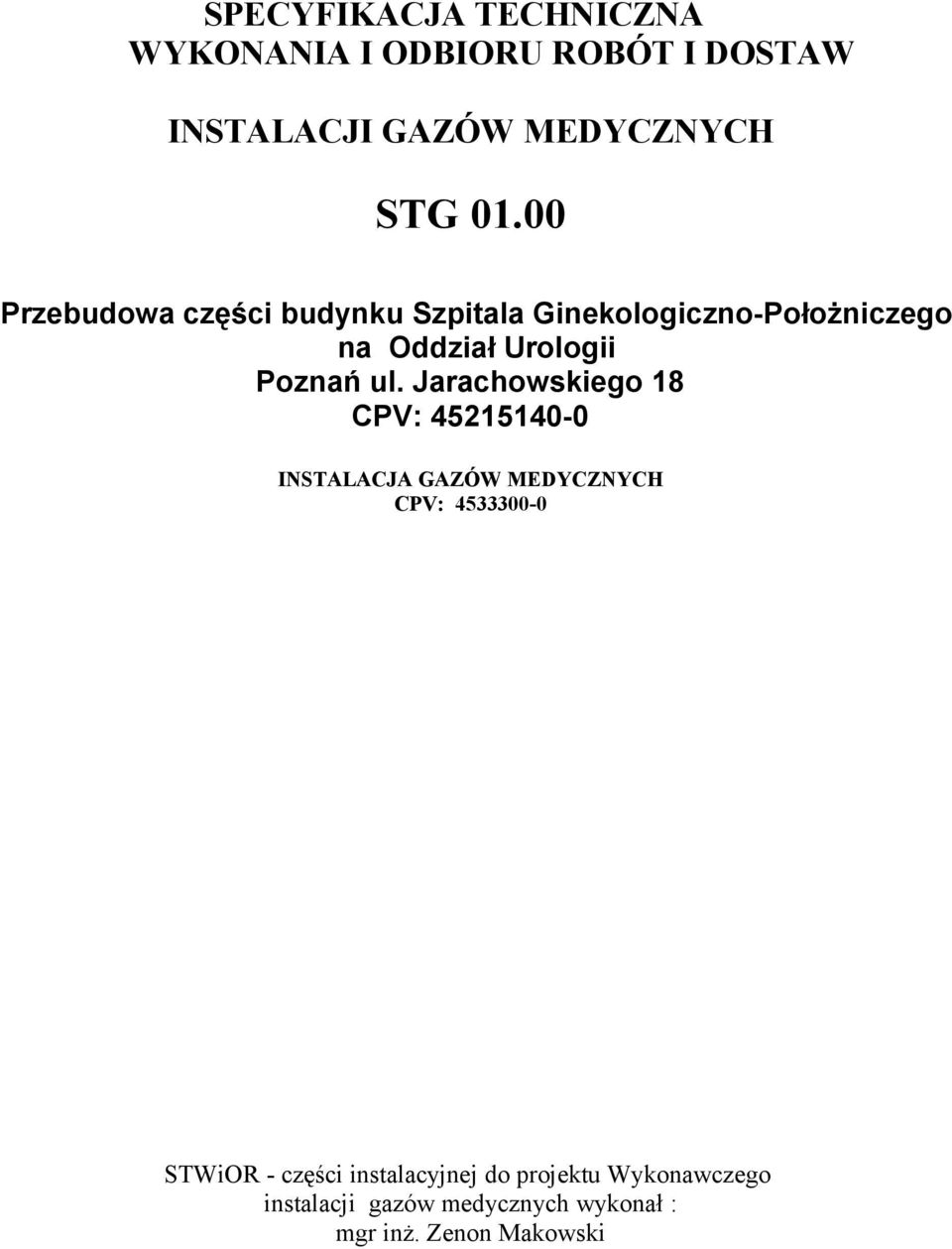 Jarachowskiego 18 CPV: 45215140-0 INSTALACJA GAZÓW MEDYCZNYCH CPV: 4533300-0 STWiOR - części