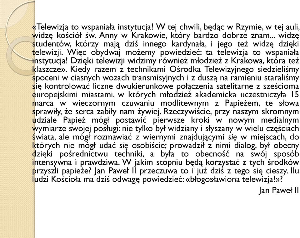 Dzięki telewizji widzimy również młodzież z Krakowa, która też klaszcze».