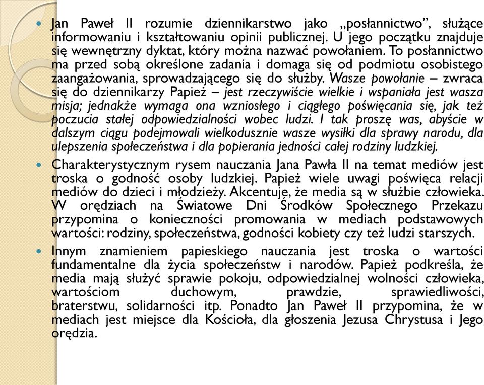 Wasze powołanie zwraca się do dziennikarzy Papież jest rzeczywiście wielkie i wspaniała jest wasza misja; jednakże wymaga ona wzniosłego i ciągłego poświęcania się, jak też poczucia stałej