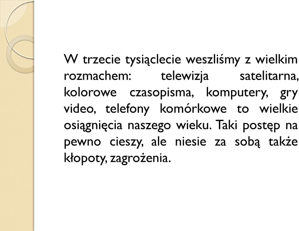 telefony komórkowe to wielkie osiągnięcia naszego wieku.