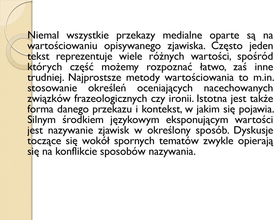 Najprostsze metody wartościowania to m.in. stosowanie określeń oceniających nacechowanych związków frazeologicznych czy ironii.