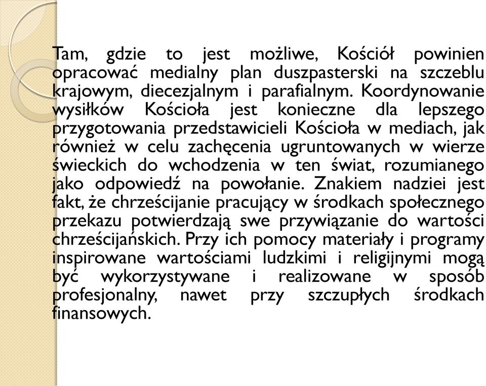 wchodzenia w ten świat, rozumianego jako odpowiedź na powołanie.