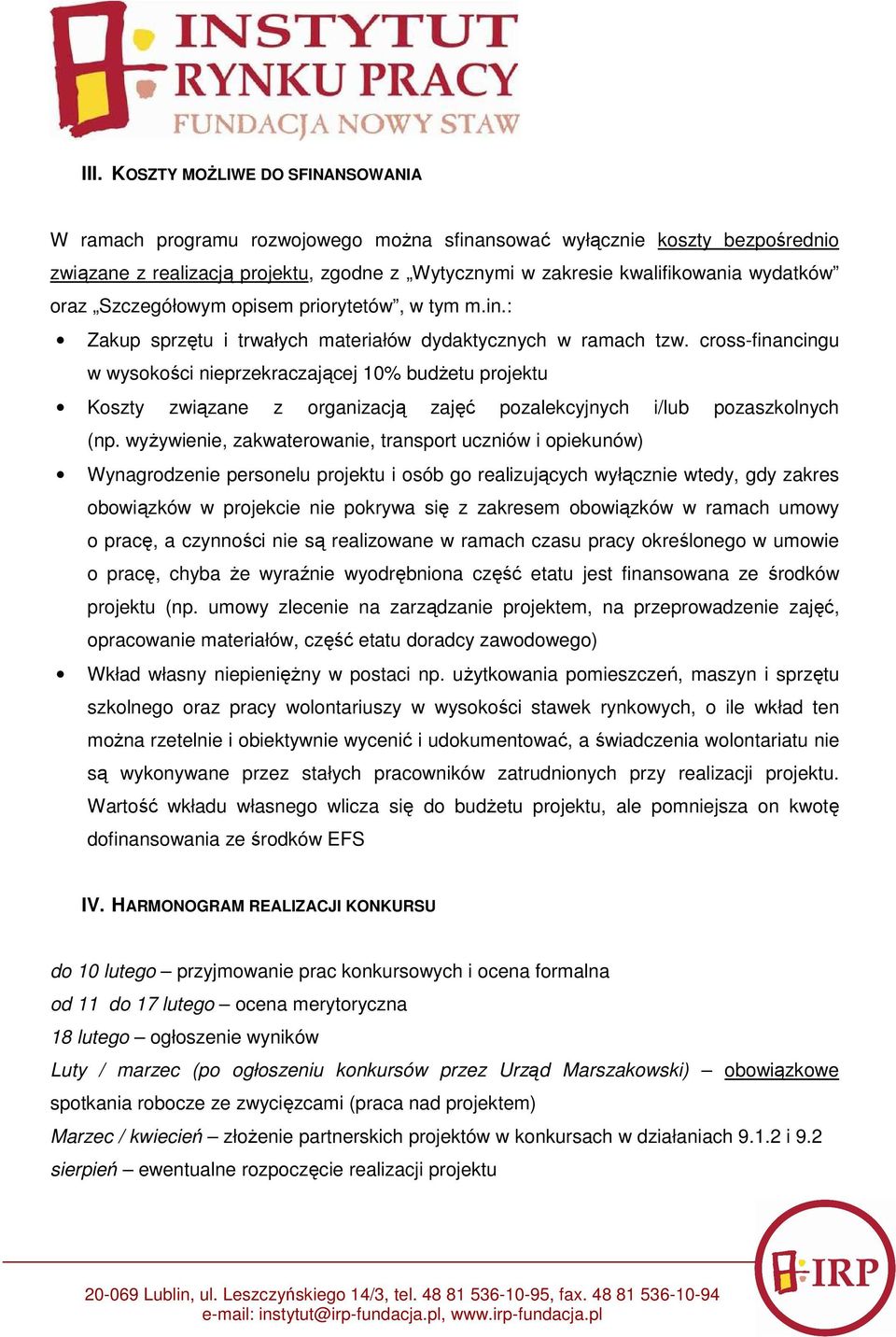 cross-financingu w wysokości nieprzekraczającej 10% budŝetu projektu Koszty związane z organizacją zajęć pozalekcyjnych i/lub pozaszkolnych (np.