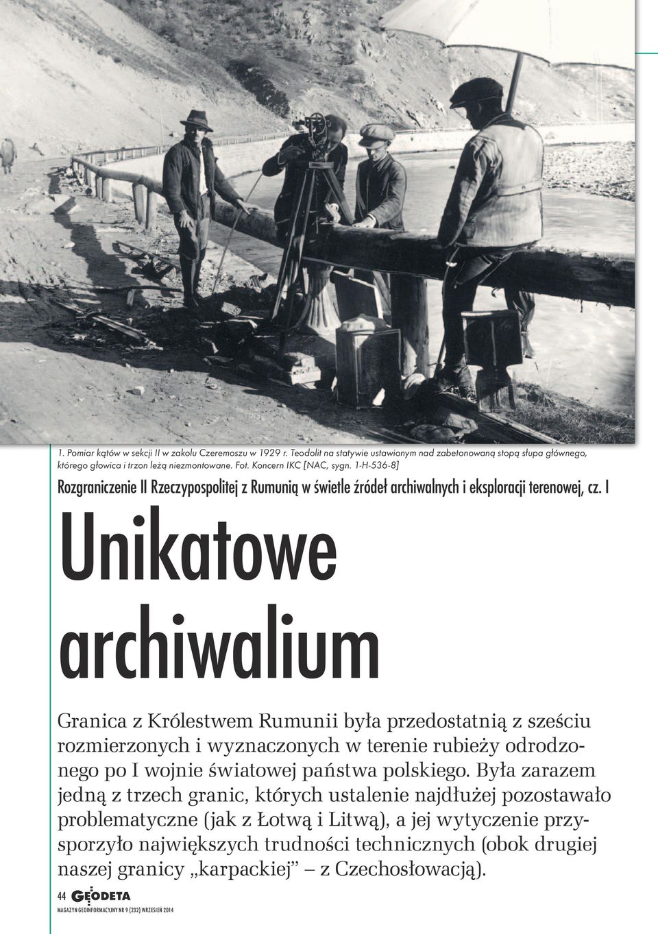 I Unikatowe archiwalium Granica z Królestwem Rumunii była przedostatnią z sześciu rozmierzonych i wyznaczonych w terenie rubieży odrodzonego po I wojnie światowej państwa polskiego.