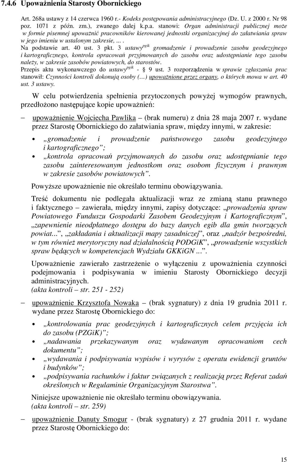 3 ustawy pgik gromadzenie i prowadzenie zasobu geodezyjnego i kartograficznego, kontrola opracowań przyjmowanych do zasobu oraz udostępnianie tego zasobu należy, w zakresie zasobów powiatowych, do