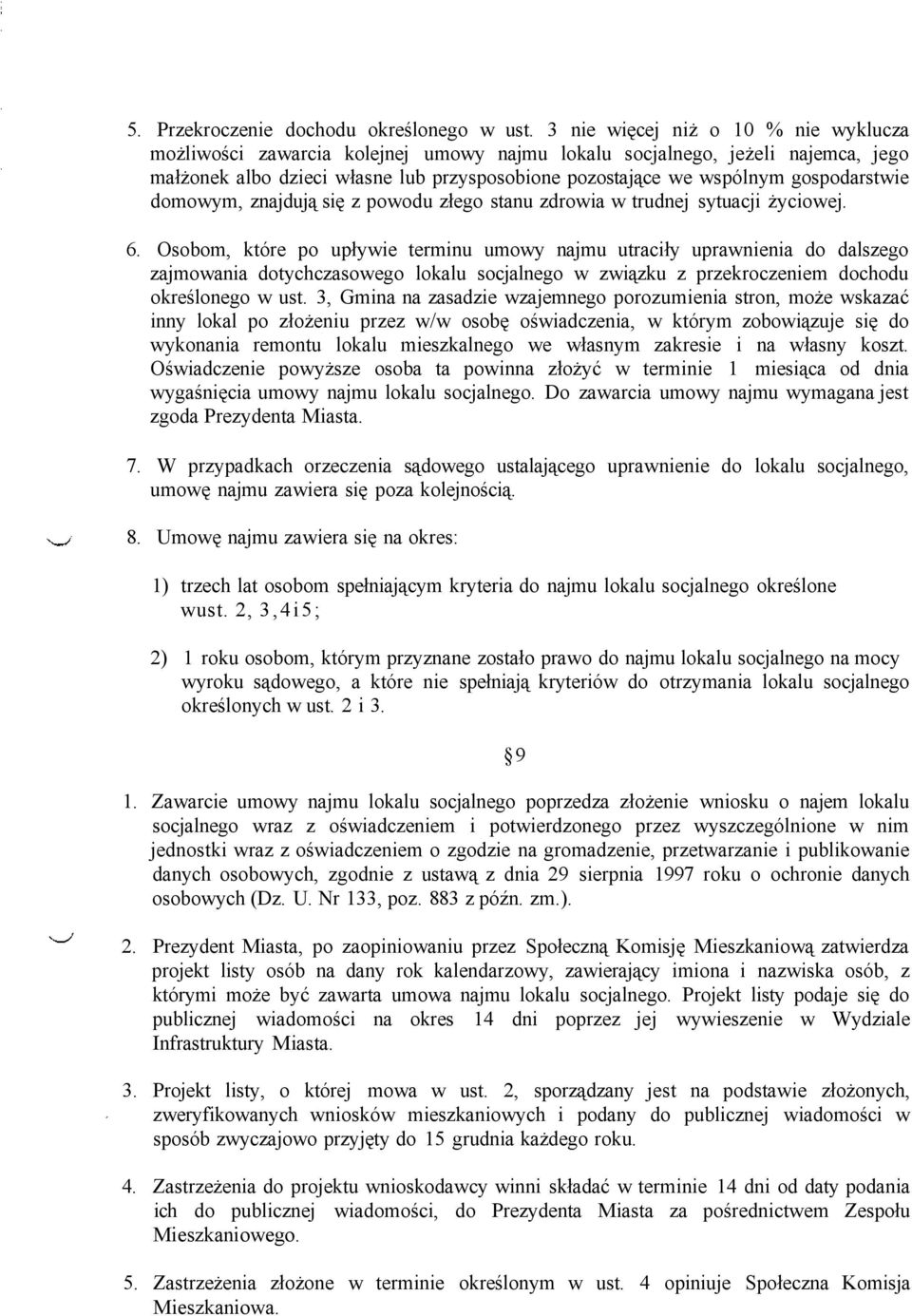 gospodarstwie domowym, znajdują się z powodu złego stanu zdrowia w trudnej sytuacji życiowej. 6.