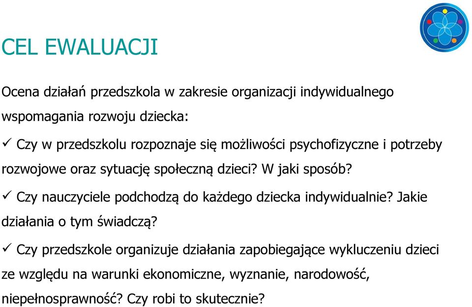 Czy nauczyciele podchodzą do każdego dziecka indywidualnie? Jakie działania o tym świadczą?