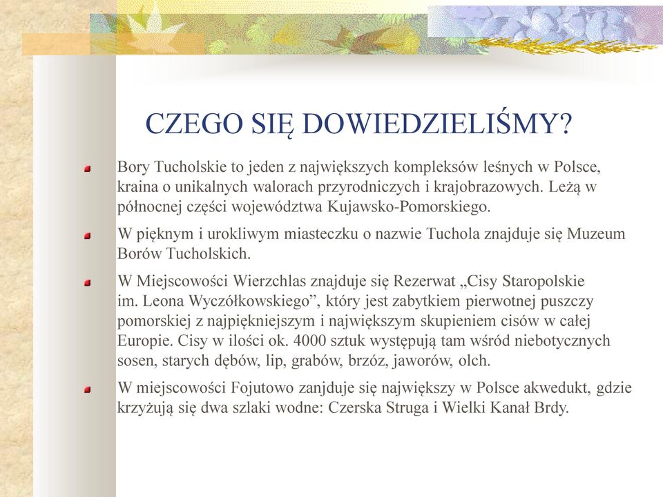 W Miejscowości Wierzchlas znajduje się Rezerwat Cisy Staropolskie im.