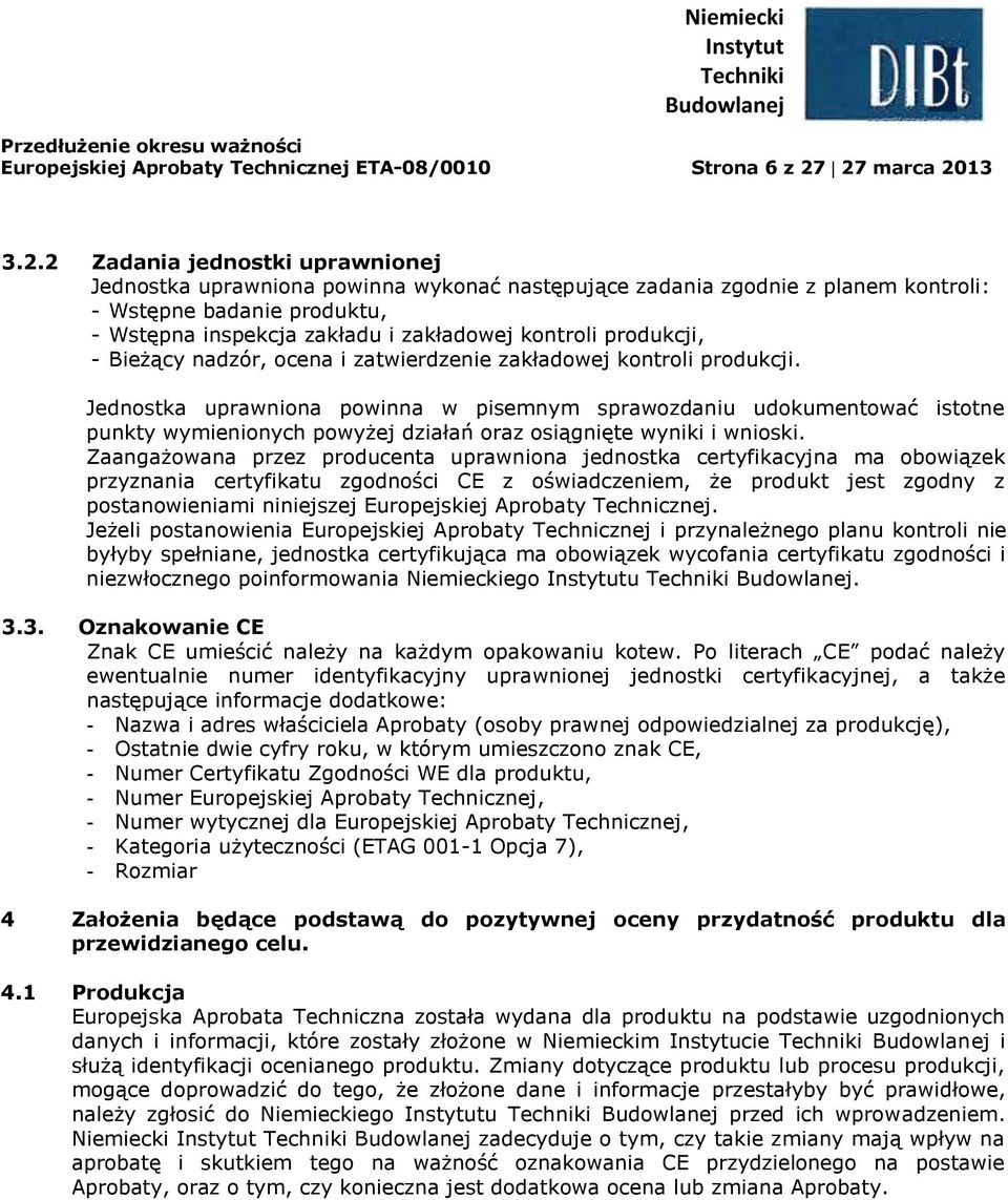 zakładowej kontroli produkcji, - Bieżący nadzór, ocena i zatwierdzenie zakładowej kontroli produkcji.