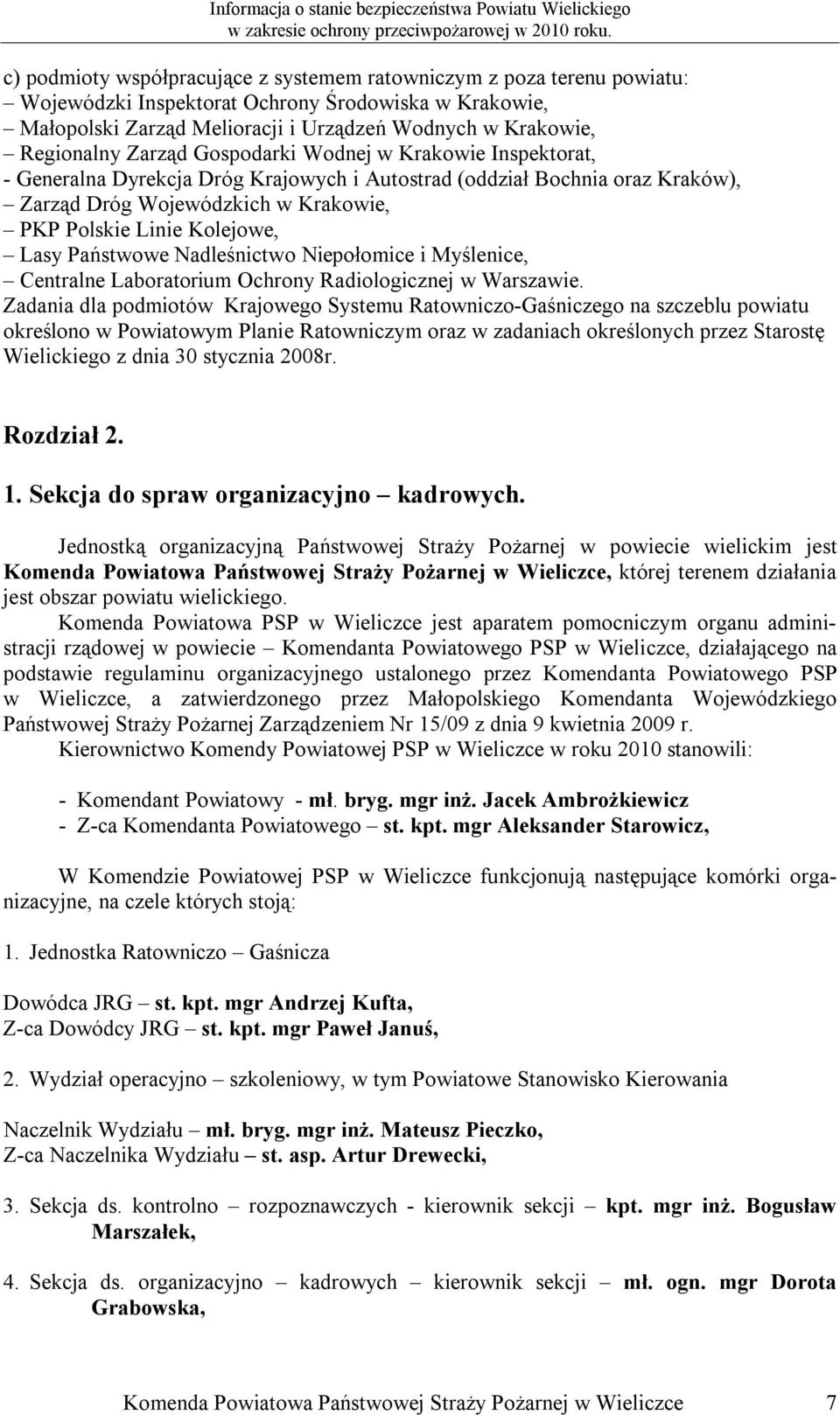Państwowe Nadleśnictwo Niepołomice i Myślenice, Centralne Laboratorium Ochrony Radiologicznej w Warszawie.