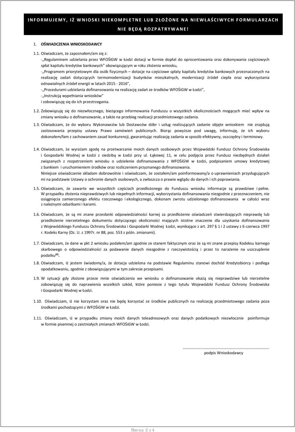 1. Oświadczam, że zapoznałem/am się z: Regulaminem udzielania przez WFOŚiGW w Łodzi dotacji w formie dopłat do oprocentowania oraz dokonywania częściowych spłat kapitału kredytów bankowych