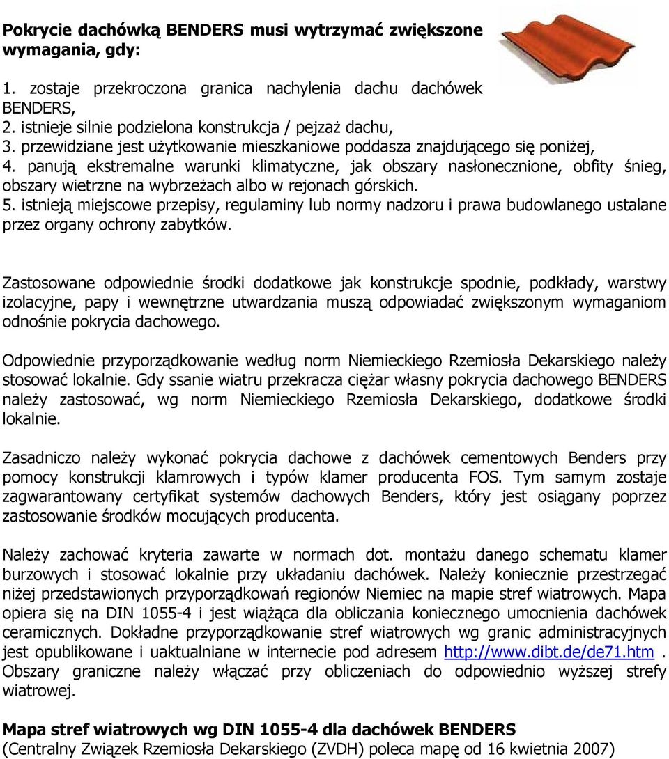 panują ekstremalne warunki klimatyczne, jak obszary nasłonecznione, obfity śnieg, obszary wietrzne na wybrzeżach albo w rejonach górskich. 5.