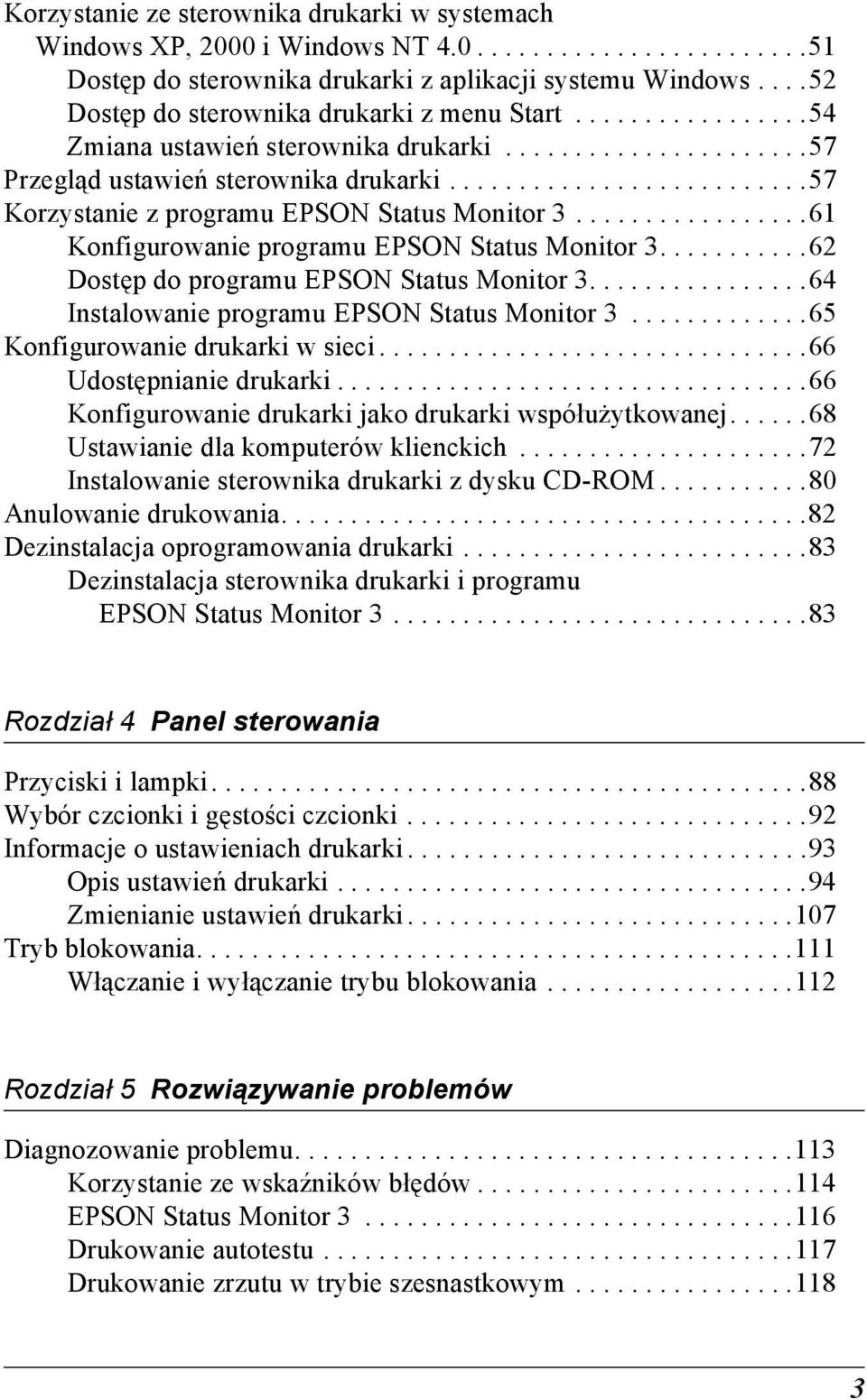 .........................7 Korzystanie z programu EPSON Status Monitor.................1 Konfigurowanie programu EPSON Status Monitor........... Dostęp do programu EPSON Status Monitor.