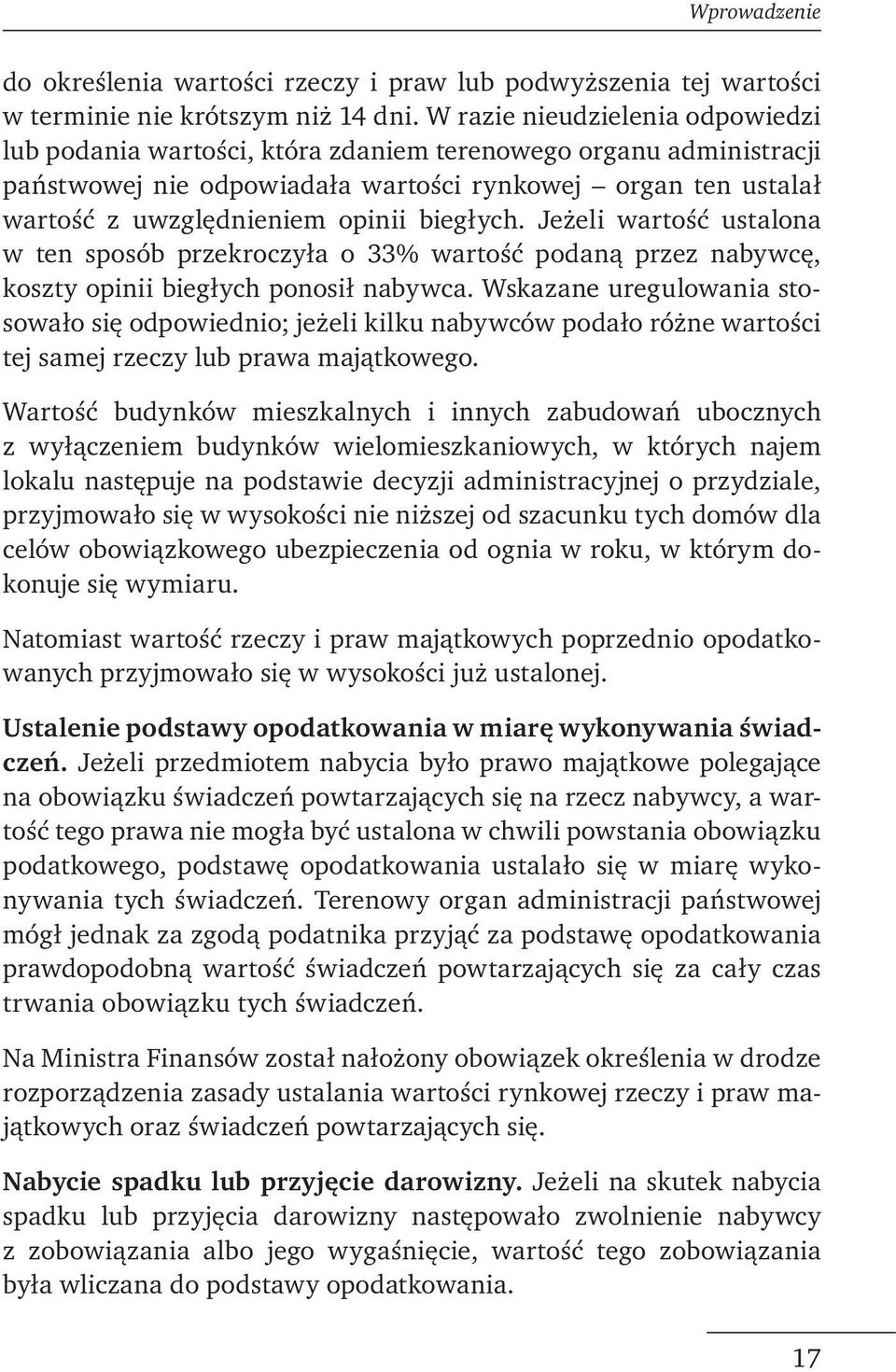 biegłych. Jeżeli wartość ustalona w ten sposób przekroczyła o 33% wartość podaną przez nabywcę, koszty opinii biegłych ponosił nabywca.