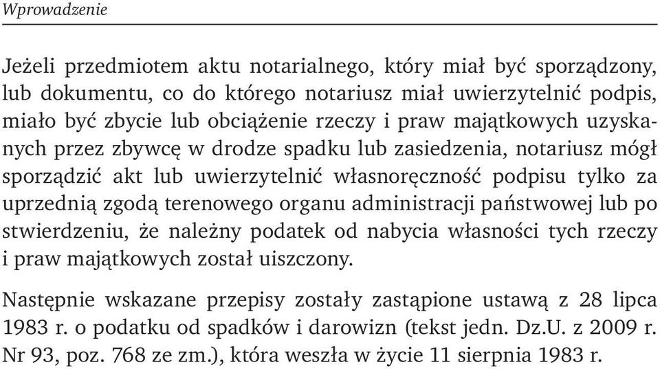 terenowego organu administracji państwowej lub po stwierdzeniu, że należny podatek od nabycia własności tych rzeczy i praw majątkowych został uiszczony.