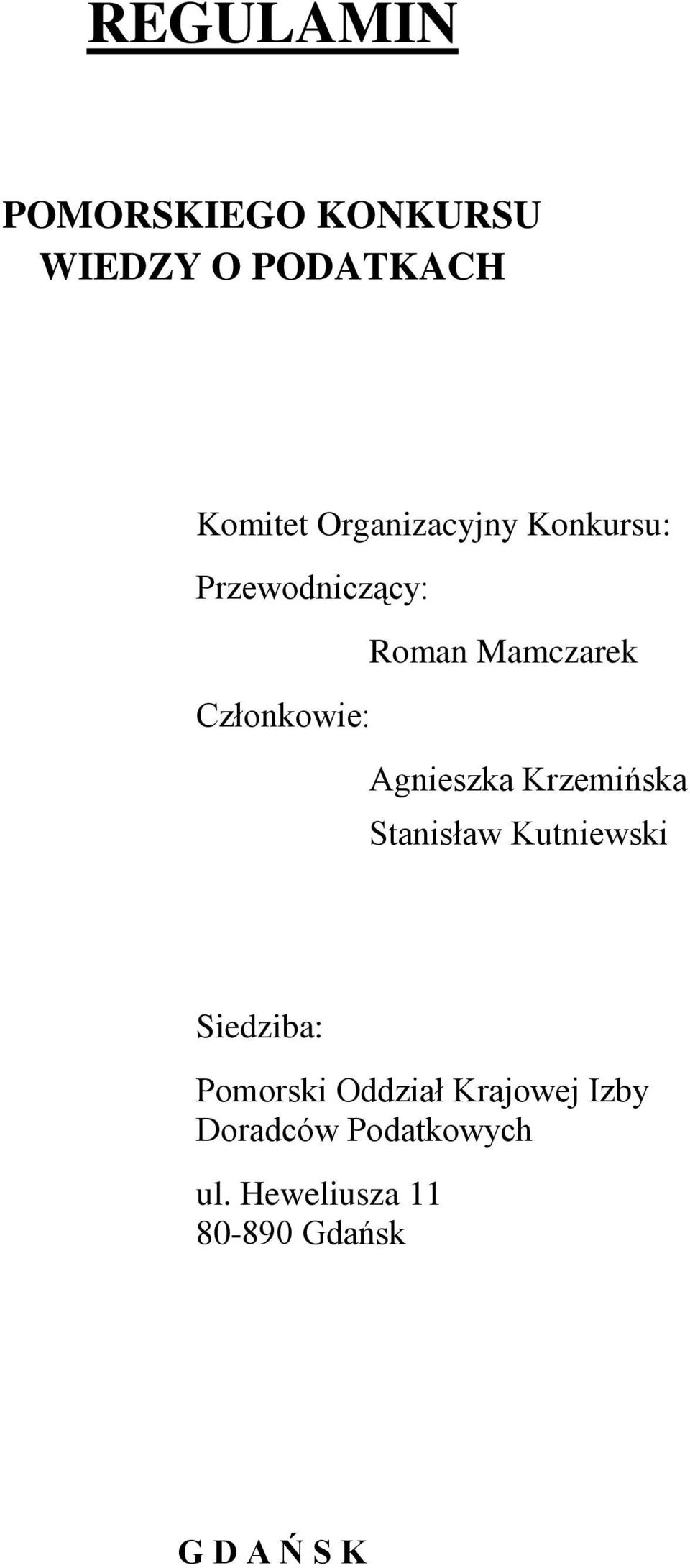 Agnieszka Krzemińska Stanisław Kutniewski Siedziba: Pomorski Oddział