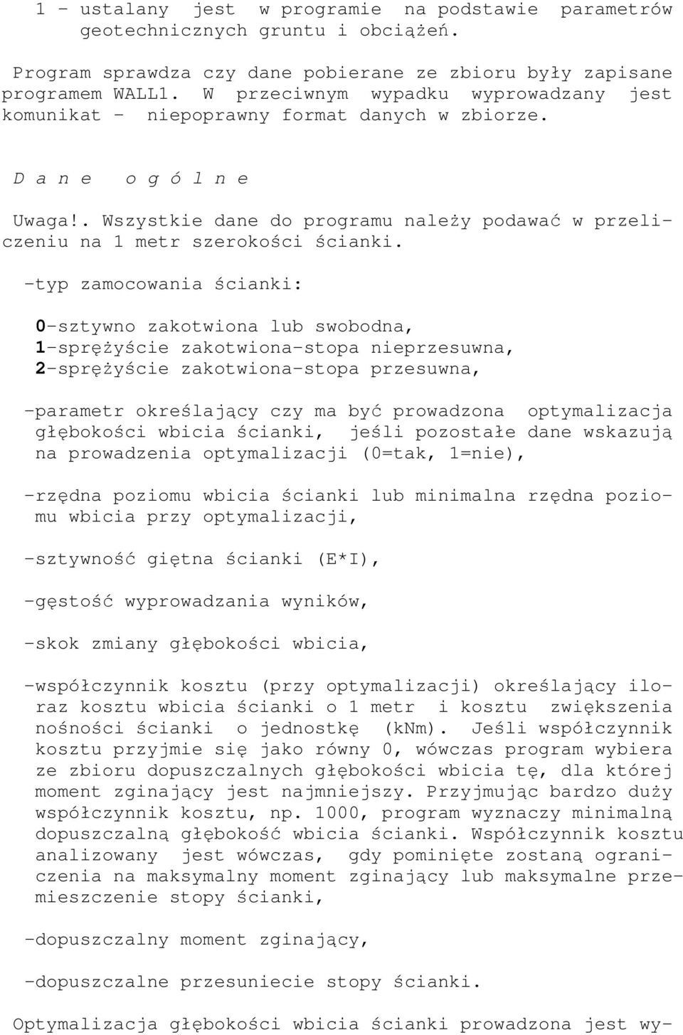 . Wszystkie dane do programu należy podawać w przeliczeniu na 1 metr szerokości ścianki.