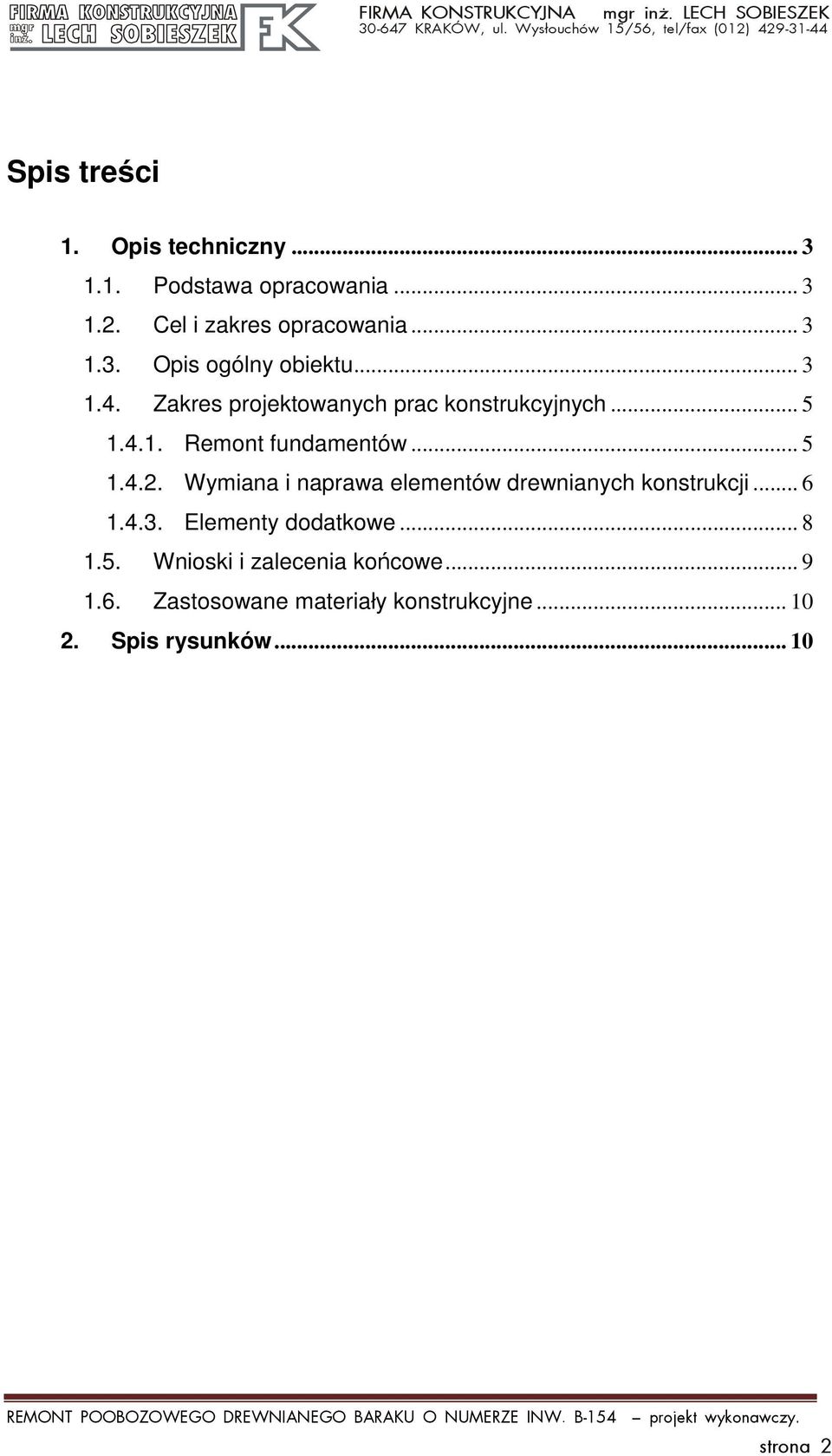 Wymiana i naprawa elementów drewnianych konstrukcji... 6 1.4.3. Elementy dodatkowe... 8 1.5.